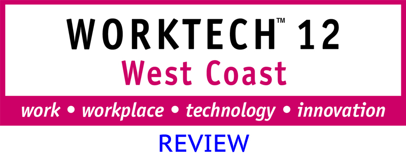 WORKTECH 12 West Coast: Brainstorms the Perfect Workplace 